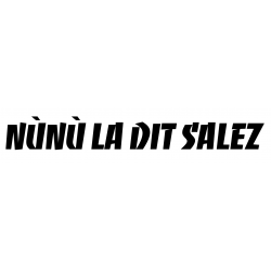 Autocollant "NÙNÙ LA DIT SALEZ"